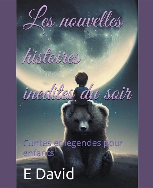 Les nouvelles histoires inedites du soir: Contes et legendes pour enfants (Paperback)