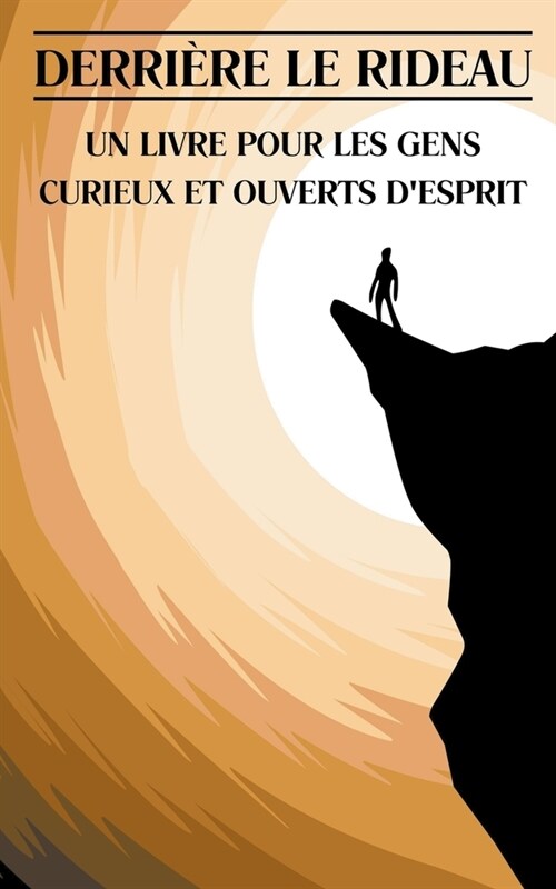 Derri?e le Rideau: Un Livre pour les Gens Curieux et Ouverts dEsprit (Paperback)
