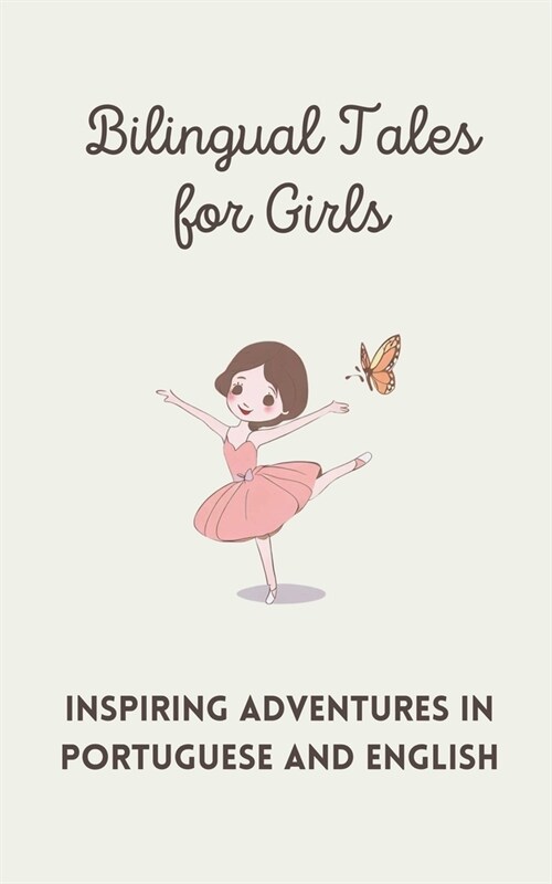 Bilingual Tales for Girls: Inspiring Adventures in Portuguese and English (Paperback)