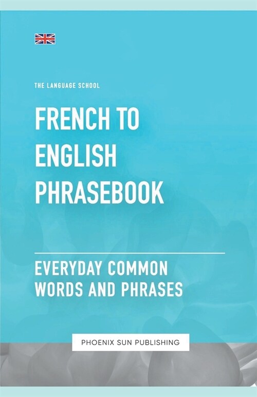 French To English Phrasebook - Everyday Common Words And Phrases (Paperback)