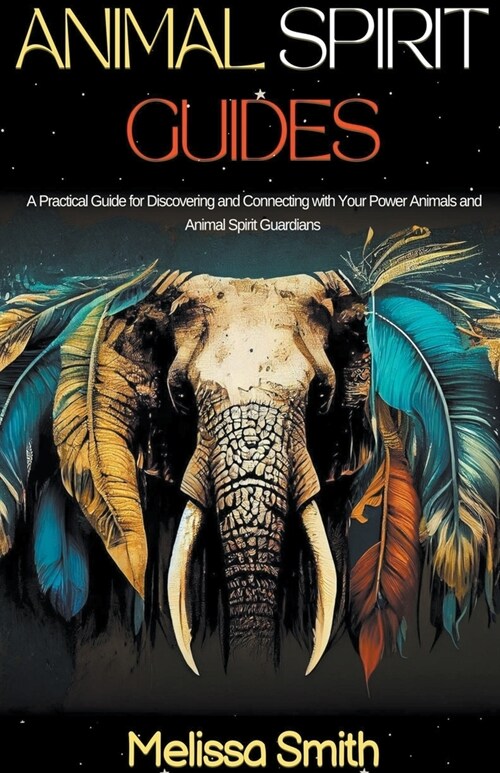 Animal Spirit Guides: A Practical Guide for Discovering and Connecting with Your Power Animals and Animal Spirit Guardians (Paperback)