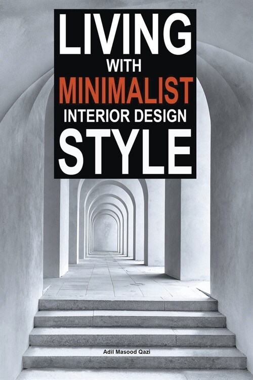 Living with Minimalist Interior Design Style (Paperback)