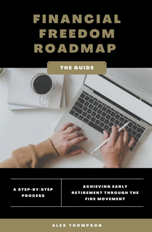 Financial Freedom Roadmap - Achieving Early Retirement through the FIRE Movement (Paperback)