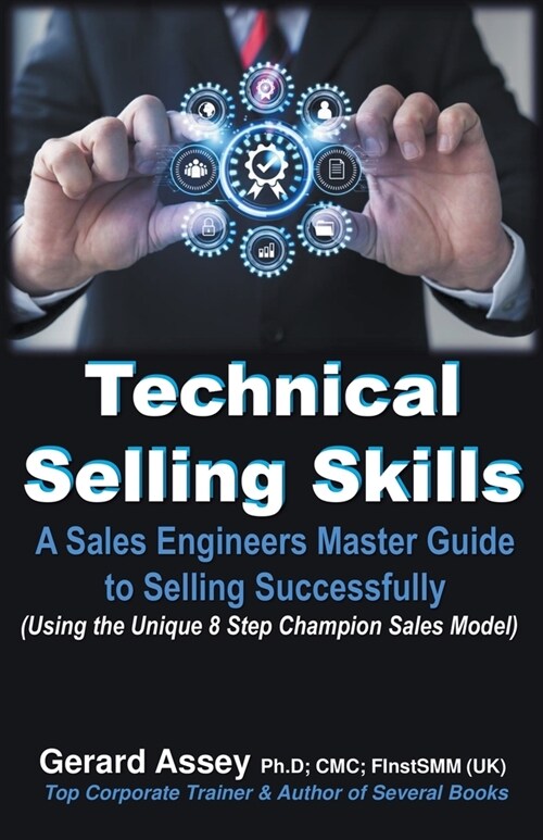 Technical Selling Skills: A Sales Engineers Master Guide to Selling Successfully (Paperback)