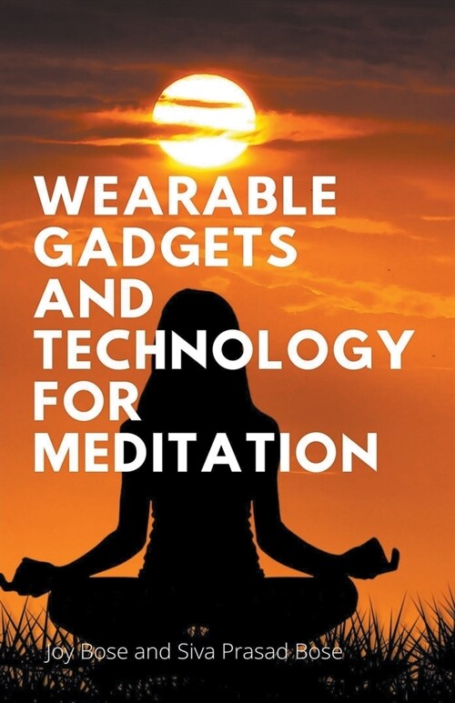 Wearable Gadgets and Technology for Meditation (Paperback)