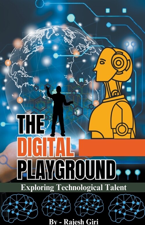 The Digital Playground: Exploring Technological Talent (Paperback)