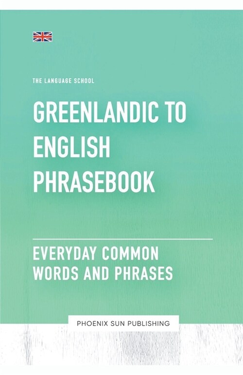Greenlandic To English Phrasebook Everyday Common Words And Phrases (Paperback)