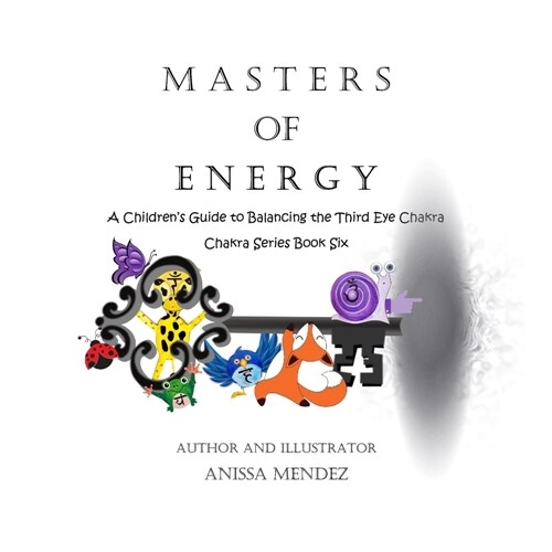 Masters of Energy: A Childrens Guide to Balancing the Third Eye Chakra (Paperback)