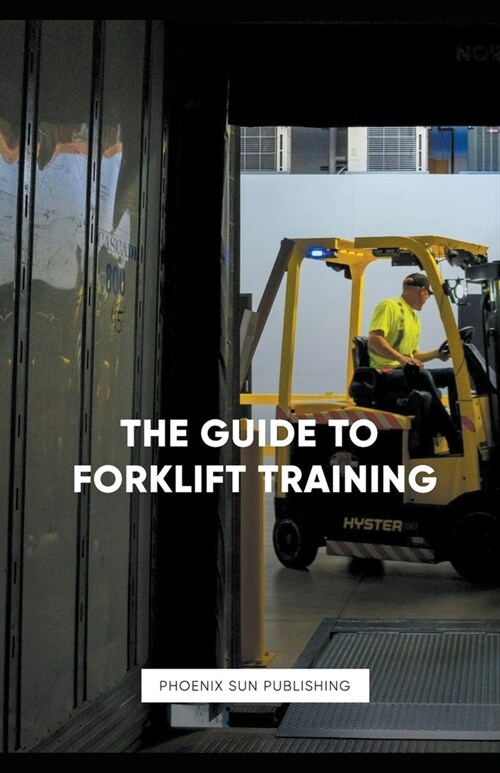 The Guide To Forklift Training (Paperback)