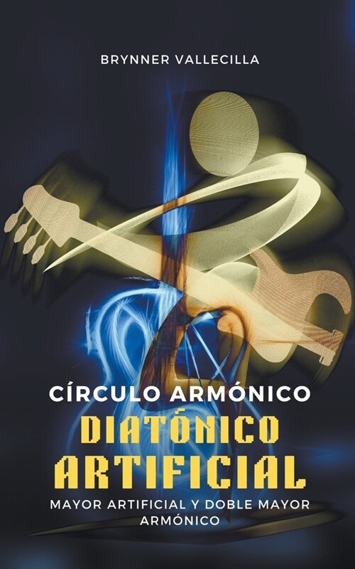 C?culo arm?ico diat?ico artificial: Mayor artificial y doble mayor arm?ico (Paperback)