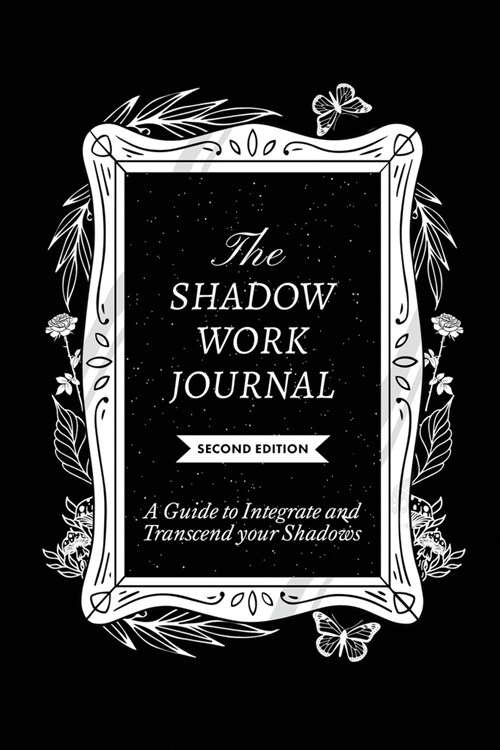 The Shadow Work Journal, Second Edition: A guide to Integrate and Transcend your Shadows (Paperback)
