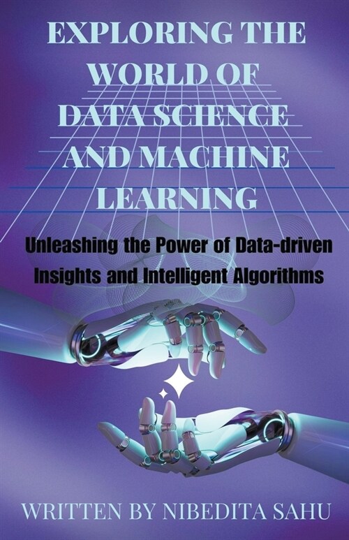 Exploring the World of Data Science and Machine Learning (Paperback)