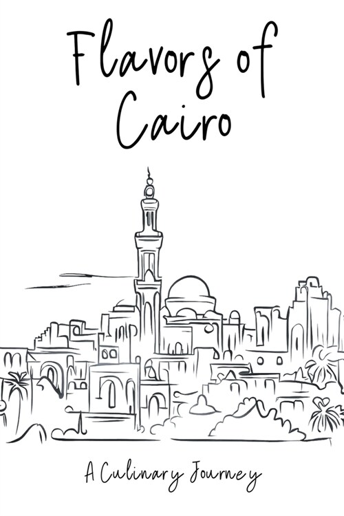 Flavors of Cairo: A Culinary Journey (Paperback)