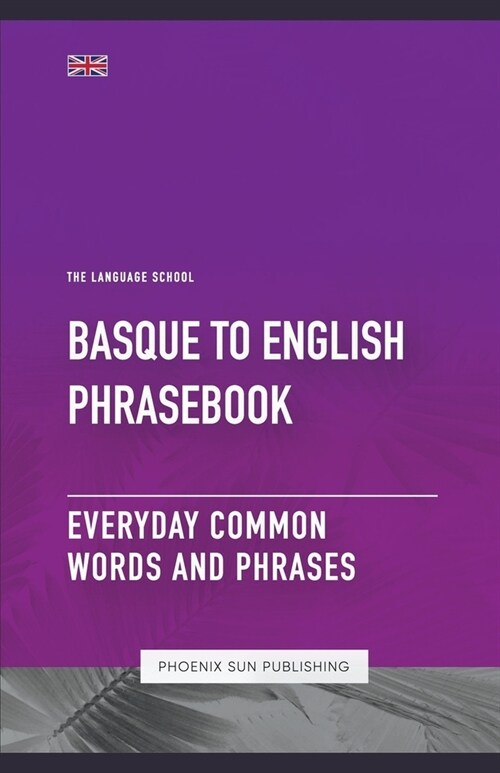 Basque To English Phrasebook - Everyday Common Words And Phrases (Paperback)