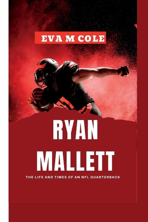 Ryan Mallett: The Life and Times of an NFL Quarterback (Paperback)