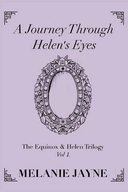 A Journey Through Helens Eyes: The Equinox & Helen Trilogy Vol 1 (Paperback)