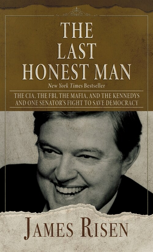 The Last Honest Man: The Cia, the Fbi, the Mafia, and the Kennedys - And One Senators Fight to Save Democracy (Library Binding)