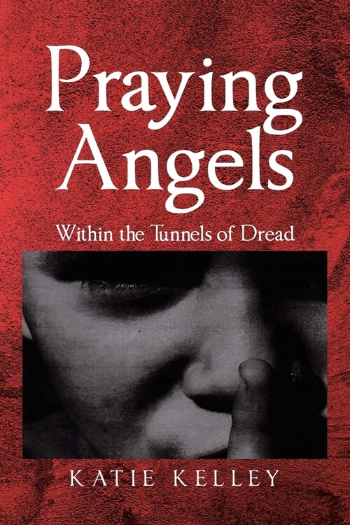 Praying Angels: Within the Tunnels of Dread (Paperback)