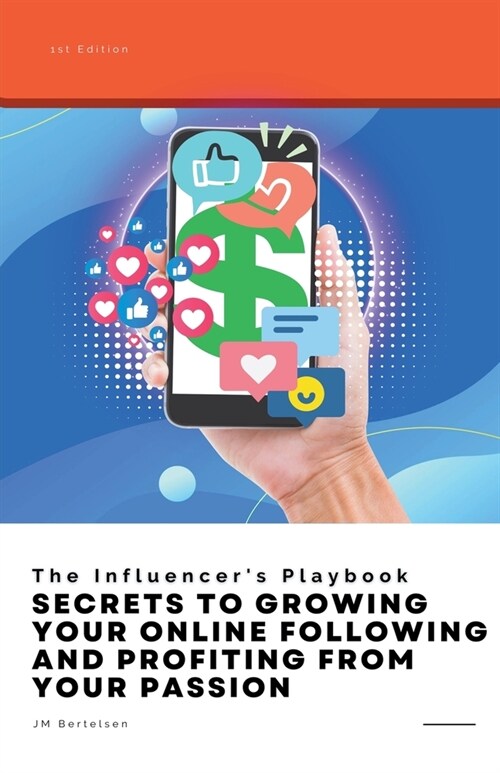 The Influencers Playbook: Secrets to Growing Your Online Following and Profiting From Your Passion (Paperback)