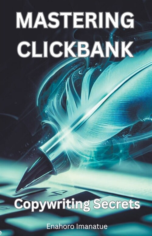 Mastering Clickbank: Copywriting Secrete (Paperback)