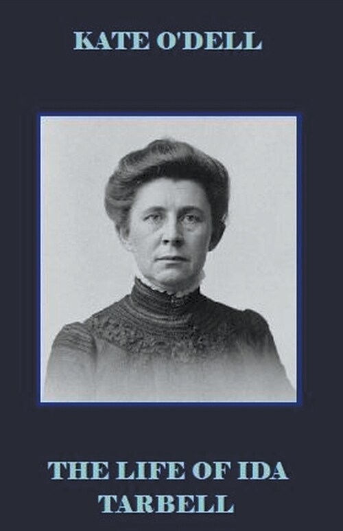 The Life of Ida Tarbell (Paperback)
