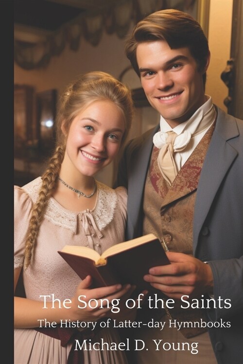 The Song of the Saints: A History of Latter-day Hymnbooks (Paperback)