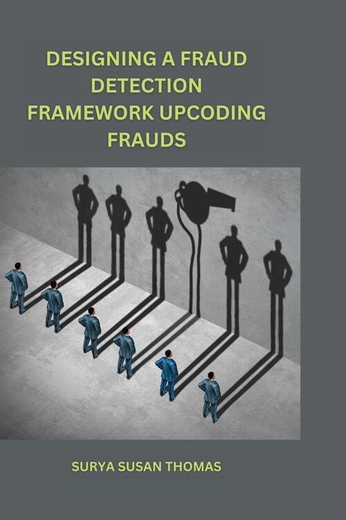 Designing a Fraud Detection Framework Upcoding Frauds (Paperback)