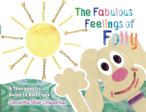 The Fabulous Feelings of Folly: A Therapeutic Guide to Emotions (Paperback)