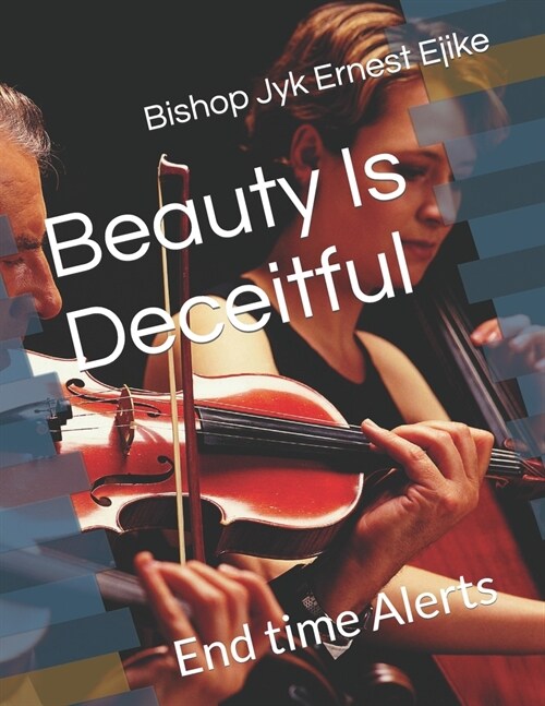 Beauty Is Deceitful: End time Alerts (Paperback)