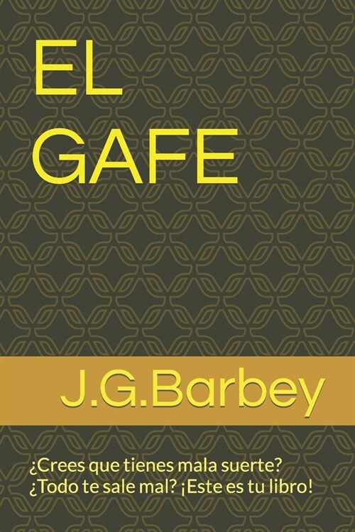 El Gafe: 풠rees que tienes mala suerte?풲odo te sale mal? 좪ste es tu libro! (Paperback)