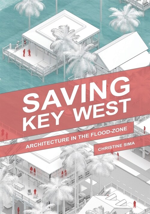 Saving Key West: Architecture in the Flood Zone (Paperback)