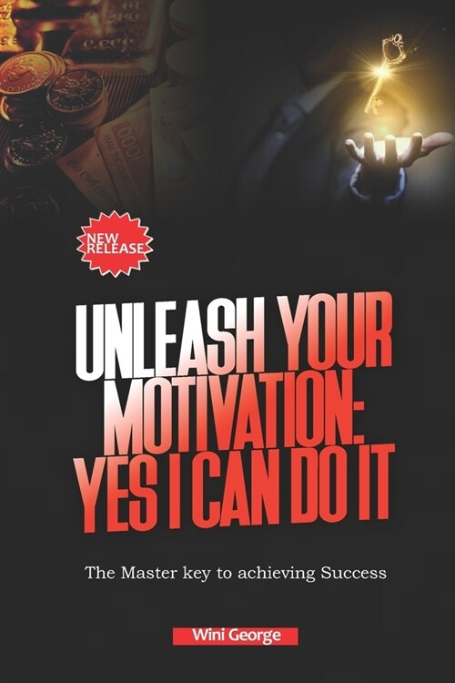 Unleash Your Motivation: YES I CAN DO IT: The master key to achieving success (Paperback)