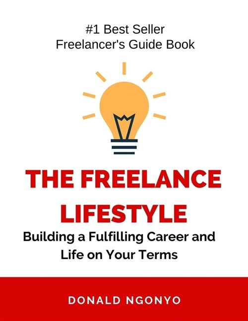 The Freelance Lifestyle: Building a Fulfilling Career and Life on Your Terms (Paperback)