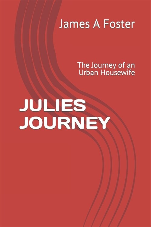 Julies Journey: The Journey of an Urban Housewife (Paperback)