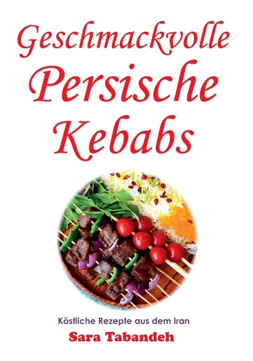 Geschmackvolle Persische Kebabs (Paperback)