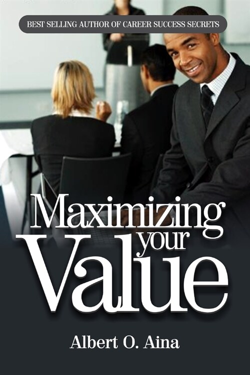 Maximizing Your Value (Paperback)