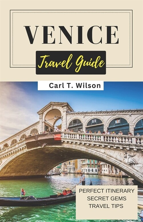 Venice Travel Guide: A Floating City of Historical Treasures, Arts, and Architecture (Paperback)