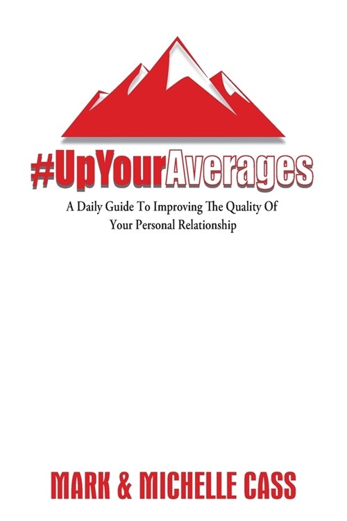 Up Your Averages: A Daily Guide To Improving Your Personal Relationship (Paperback)