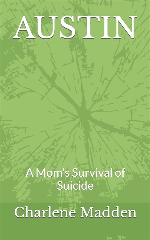 Austin: A Moms Survival of Suicide (Paperback)