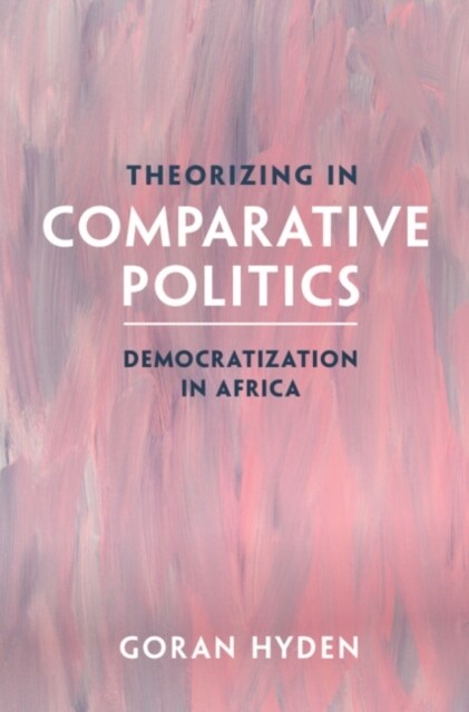 Theorizing in Comparative Politics : Democratization in Africa (Hardcover)