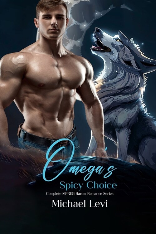 Omegas Spicy Choice: Complete MPREG Harem Romance Series (Paperback)