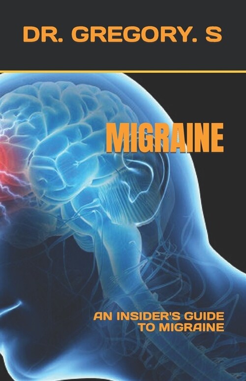 Migraine: An Insiders Guide to Migraine (Paperback)