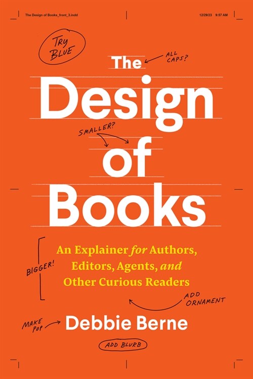 The Design of Books: An Explainer for Authors, Editors, Agents, and Other Curious Readers (Paperback)