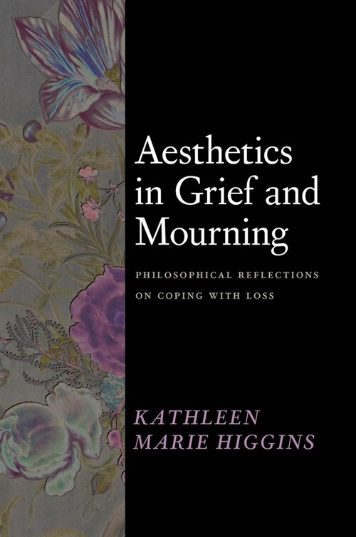 Aesthetics in Grief and Mourning: Philosophical Reflections on Coping with Loss (Hardcover)