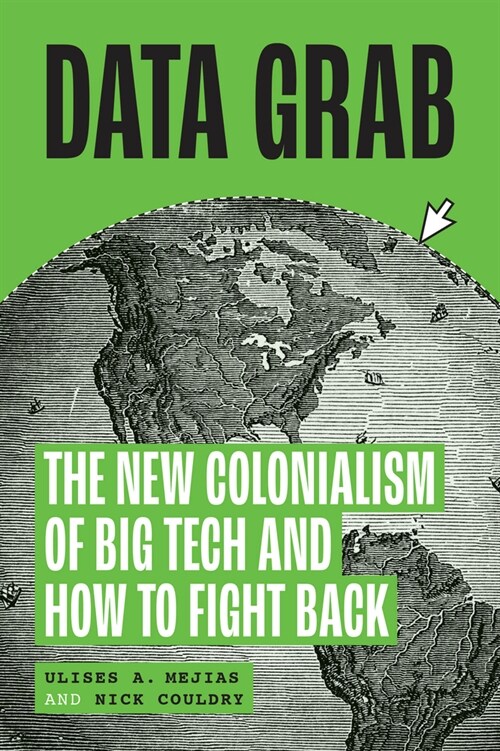 Data Grab: The New Colonialism of Big Tech and How to Fight Back (Hardcover)