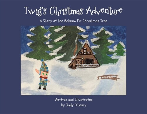 Twigs Christmas Adventure: A Story of the Balsam Fir Christmas Tree (Paperback)