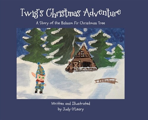 Twigs Christmas Adventure: A Story of the Balsam Fir Christmas Tree (Hardcover)