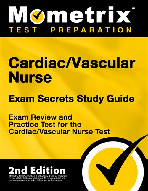 Cardiac/Vascular Nurse Exam Secrets Study Guide - Exam Review and Practice Test for the Cardiac/Vascular Nurse Test: [2nd Edition] (Paperback)