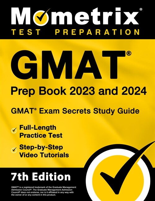 GMAT Prep Book 2023 and 2024 - GMAT Exam Secrets Study Guide, Full-Length Practice Test, Step-By-Step Video Tutorials: [7th Edition] (Paperback)