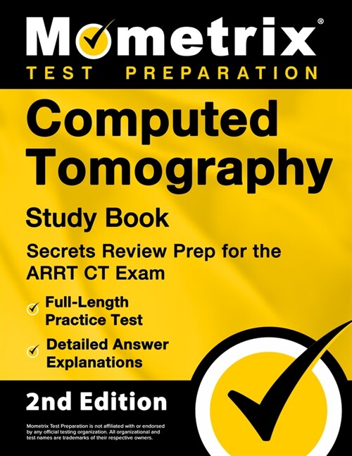 Computed Tomography Study Book - Secrets Review Prep for the Arrt CT Exam, Full-Length Practice Test, Detailed Answer Explanations: [2nd Edition] (Paperback)